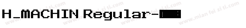 H_MACHIN Regular字体转换